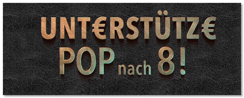 Pop nach 8 - Logo und Bitte um Unterstützung